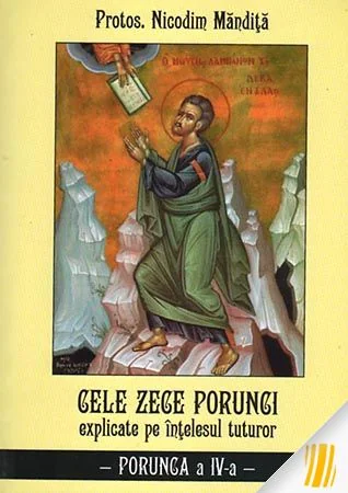 Cele Zece Porunci Explicate Pe Intelesul Tuturor - Nicodim Mandita