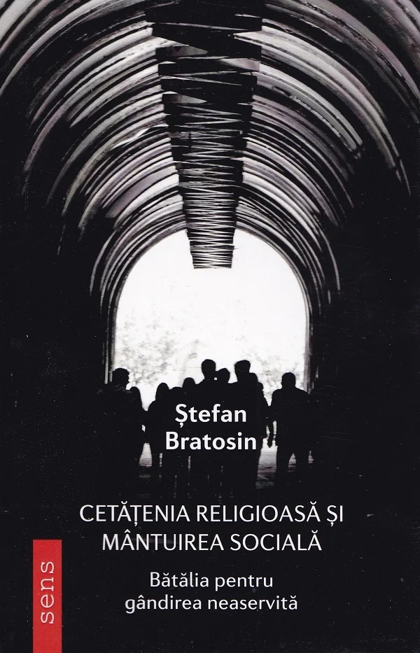 Cetatenia religioasa si mantuirea sociala. Batalia pentru gandirea neaservita