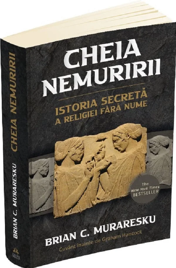 Cheia Nemuririi. Istoria secreta a religiei fara nume