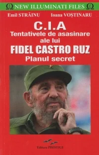 CIA. Tentativele de asasinare ale lui Fidel Castro Ruz