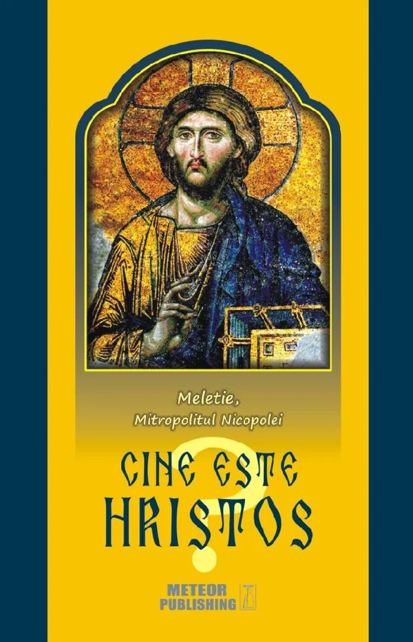 Cine este Hristos? - Meletie, Mitropolitul Nicopolei