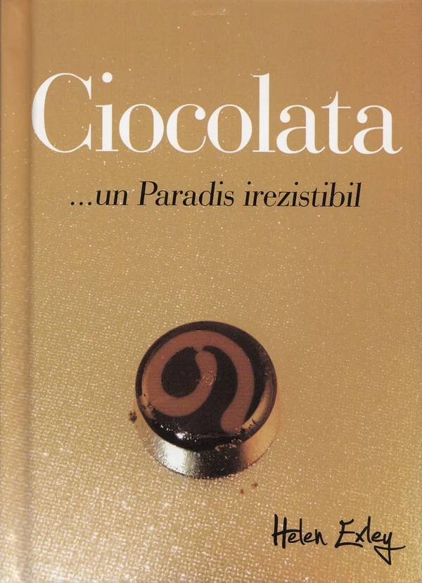 Ciocolata... Un paradis irezistibil