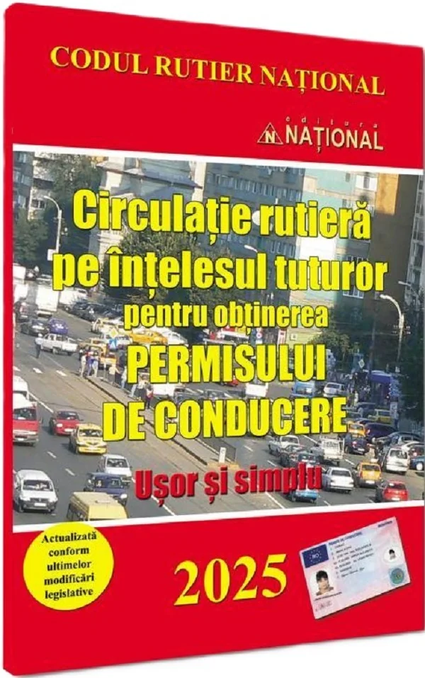 Circulatie rutiera pe intelesul tuturor pentru obtinerea permisului de conducere. 2025 Usor si simplu