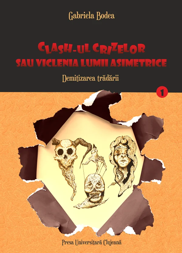 Clash-ul crizelor sau viclenia lumii asimetrice. Vol.1: Demitizarea tradarii