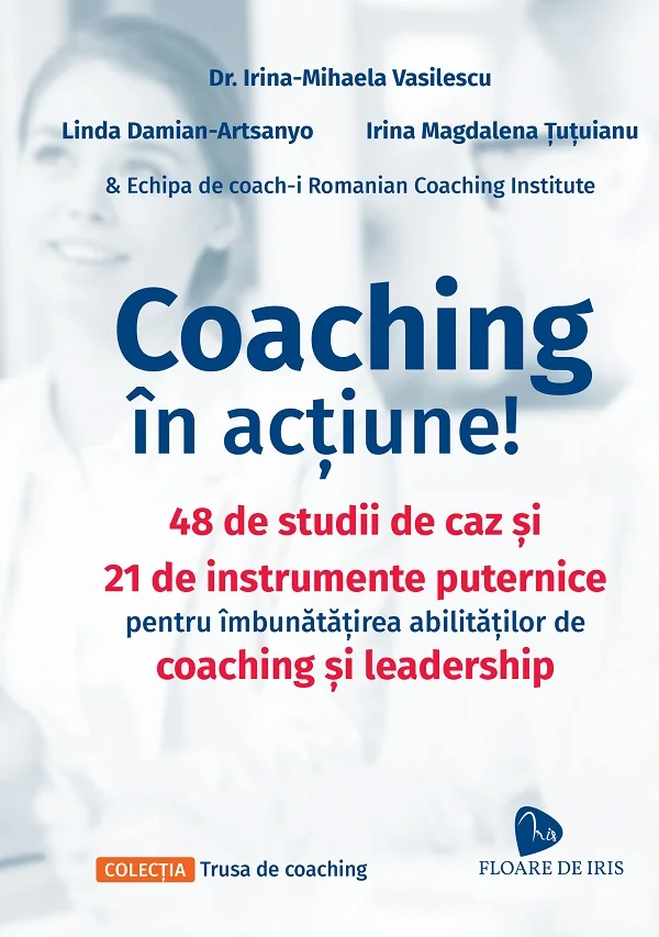 Coaching in actiune! - Irina-Mihaela Vasilescu, Linda Damian-Artsanyo, Irina Magdalena Tutuianu