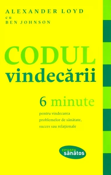 Codul vindecarii - 6 Minute - Alexander Loyd, Ben Johnson