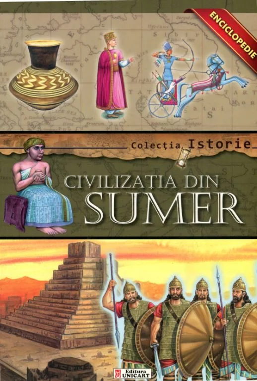 Colectia Istorie - Civilizatia din Sumer