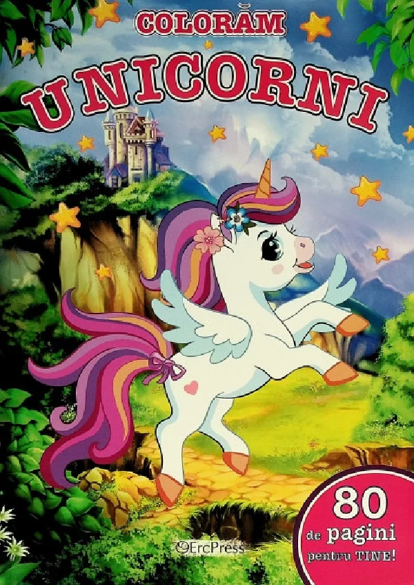 Coloram unicorni. 80 de pagini pentru tine!