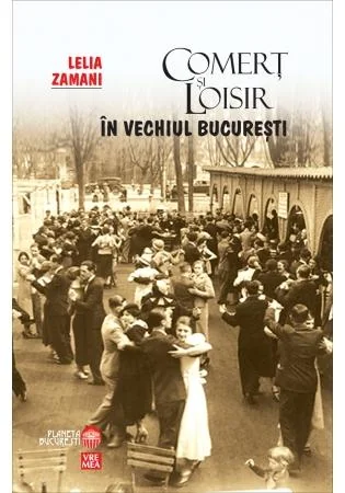 Comert si loisir in vechiul Bucuresti