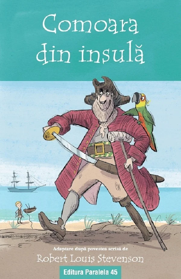 Comoara din insula. Text adaptat -  Robert Louis Stevenson