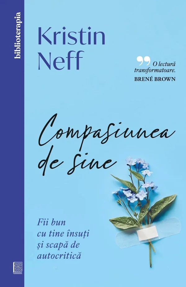 Compasiunea de sine. Fii bun cu tine si scapa de autocritica