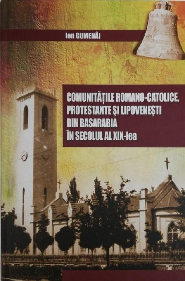 Comunitatile romano-catolice, protestante si lipovenesti din Basarabia in secolul al XIX-lea
