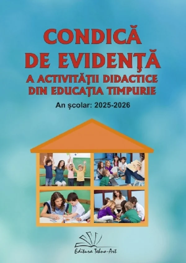 Condica de evidenta a activitatii didactice din educatia timpurie 2025-2026 - Gabriela Berbeceanu, Smaranda-Maria Cioflica, Elena Ilie