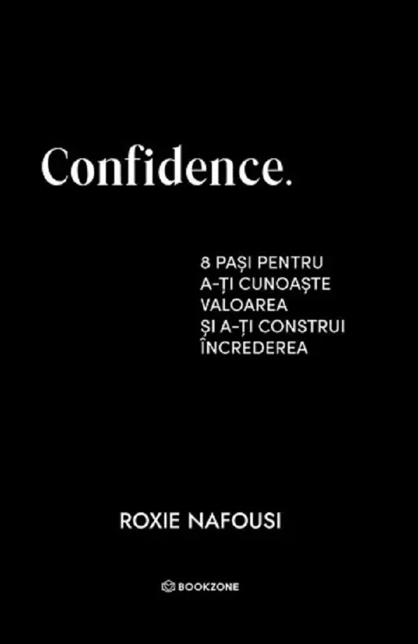 Confidence. 8 pasi pentru a-ti cunoaste valoarea