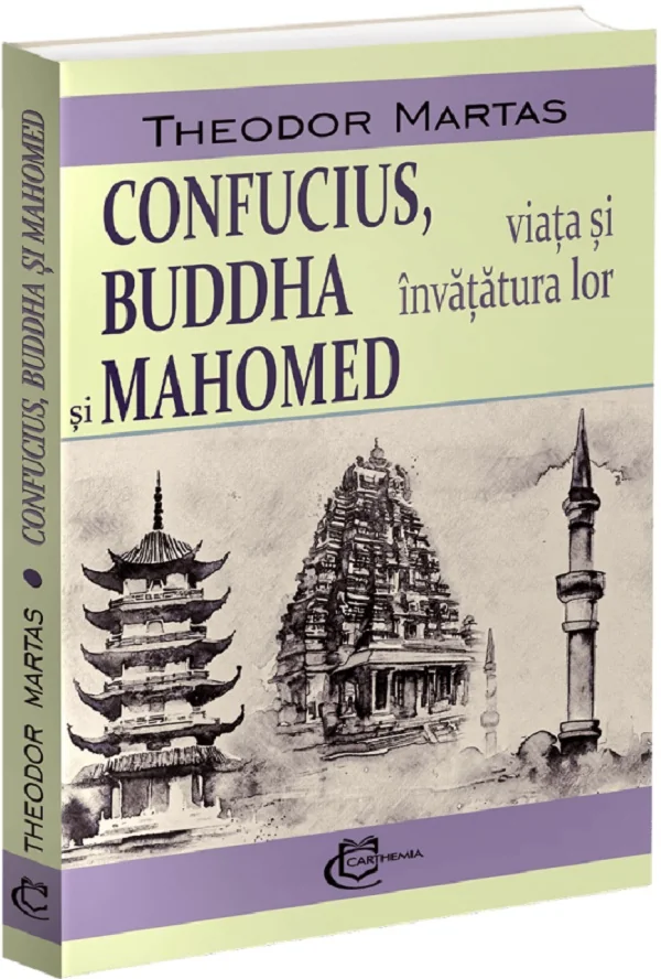 Confucius, Buddha si Mahomed. Viata si invatatura lor