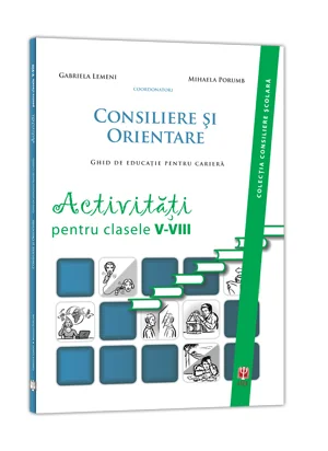 Consiliere Si Orientare. Activitati Pentru Clasele 5-8
