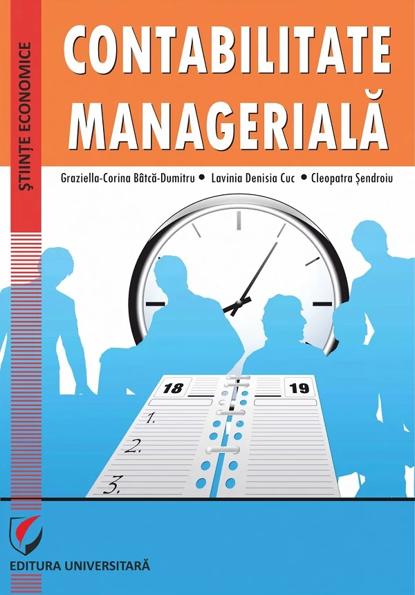 Contabilitate manageriala - Graziella-Corina Batca-Dumitru, Lavinia Denisia Cuc, Cleopatra Sendroiu