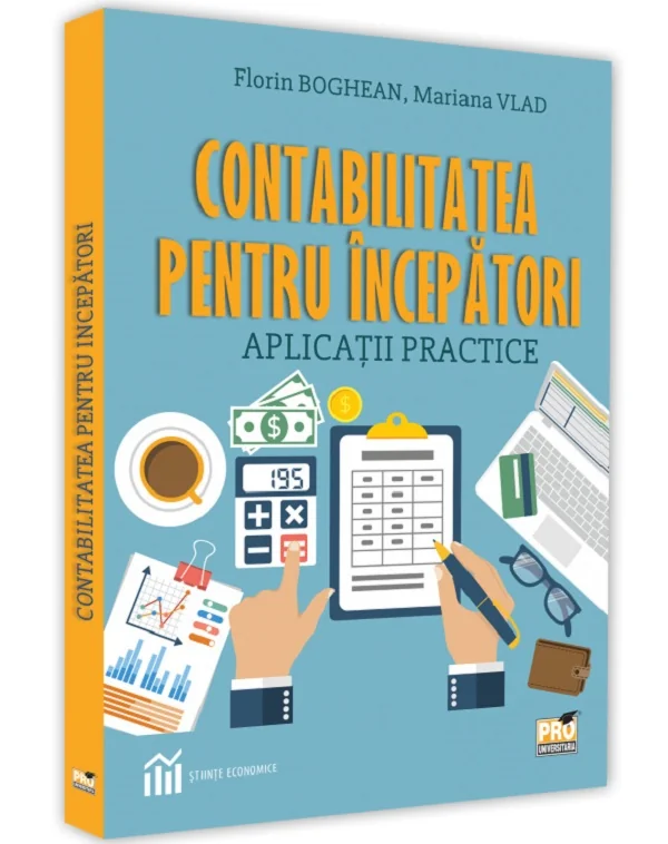 Contabilitatea pentru incepatori. Aplicatii practice - Florin Boghean, Mariana Vlad