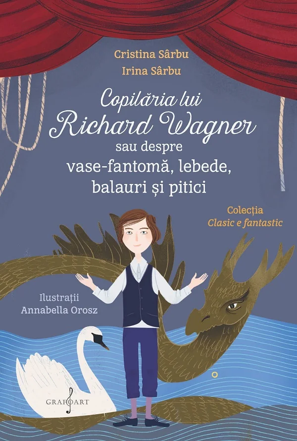 Copilaria lui Richard Wagner sau despre vase-fantoma, lebede, balauri si pitici