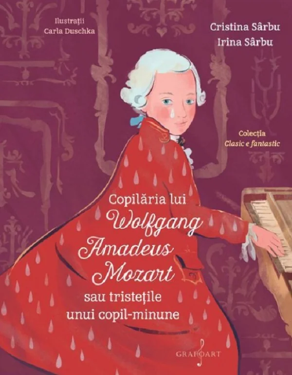 Copilaria lui Wolfgang Amadeus Mozart sau tristetile unui copil minune