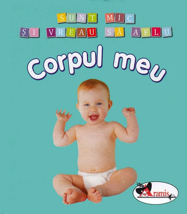 Corpul meu - Sunt mic si vreau sa aflu