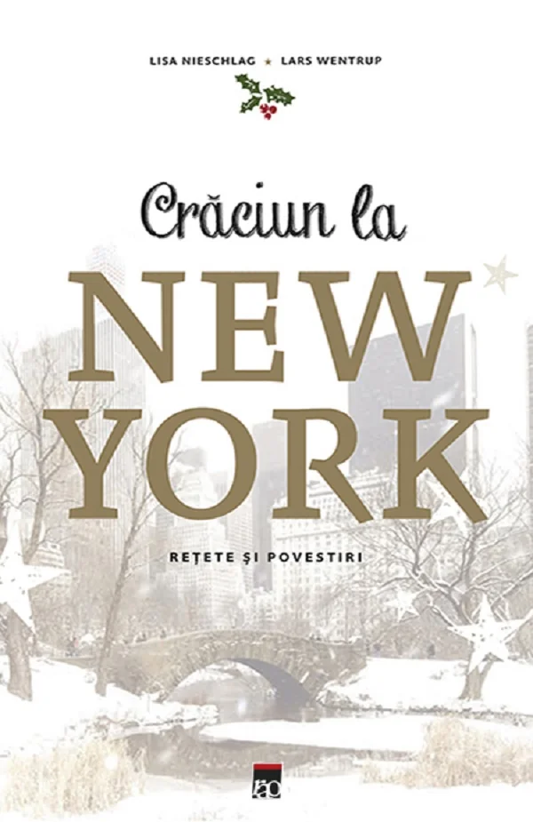 Craciun la New York. Povesti si retete - Lisa Nieschlag, Lars Wentrup, Julia Cawley