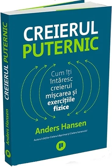 Creierul puternic. Cum iti intaresc creierul miscarea si exercitiile fizice