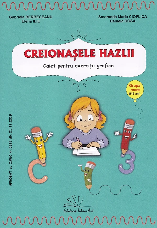 Creionasele hazlii. Grupa mare - Gabriela Berbeceanu, Smaranda Maria Cioflica, Elena Ilie, Daniela Dosa