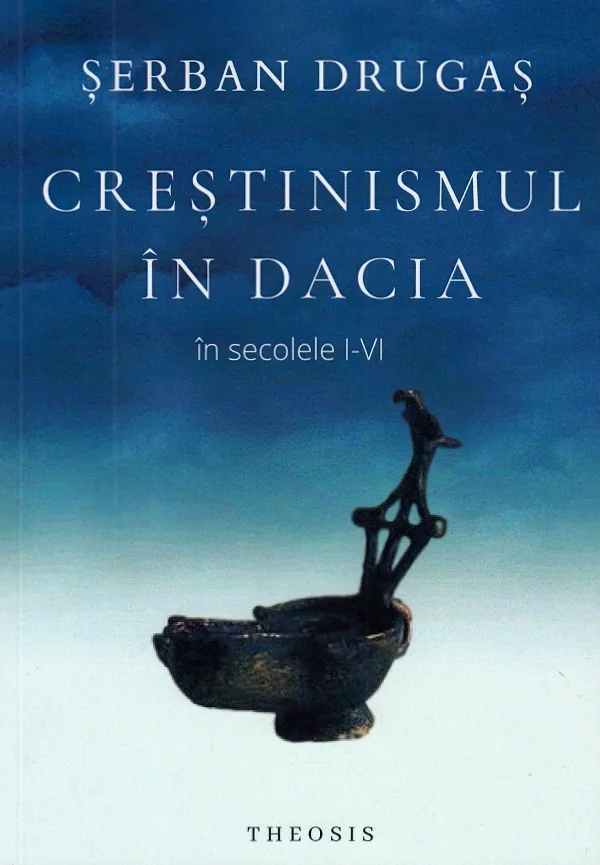 Crestinismul in Dacia in secolele I-VI