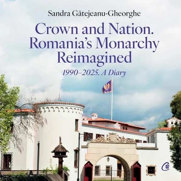Crown and Nation. Romania's Monarchy Reimagined 1990-2025. A Diary