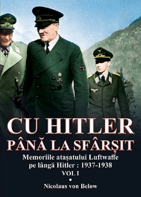 Cu Hitler pana la sfarsit. Vol.1