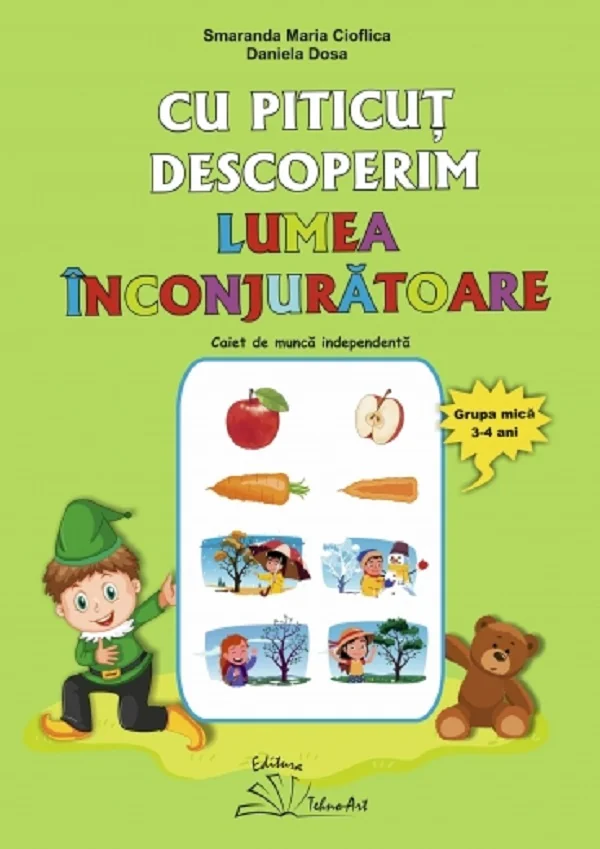 Cu Piticut descoperim lumea inconjuratoare 3-4 ani - Smaranda Maria Cioflica, Daniela Dosa