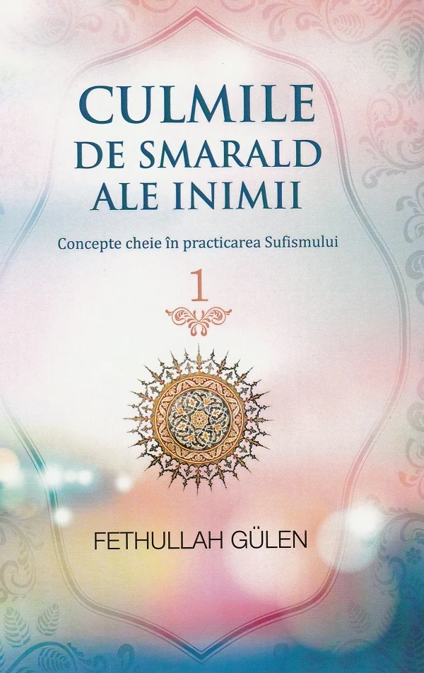 Culmile de smarald ale inimii Vol.1 Concepte cheie in practicarea Sufismului