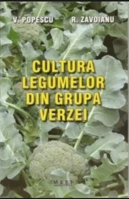 Cultura legumelor din grupa verzei - Victor Popescu, Roxana Zavoianu