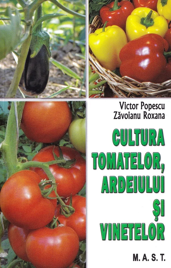 Cultura tomatelor, ardeiului si vinetelor - Victor Popescu, Zavoianu Roxana