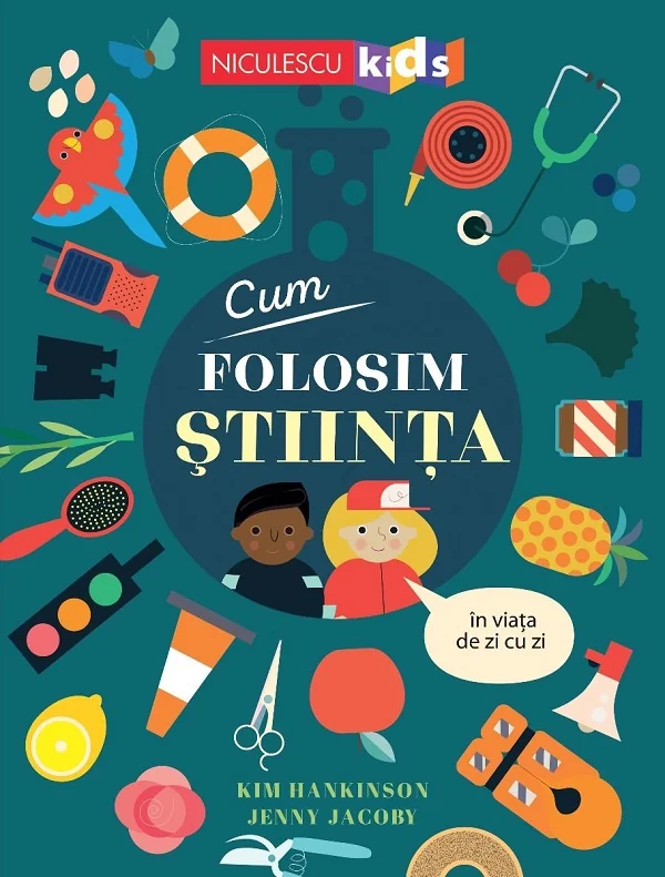 Cum folosim stiinta in viata de zi cu zi - Kim Hankinson, Jenny Jacoby