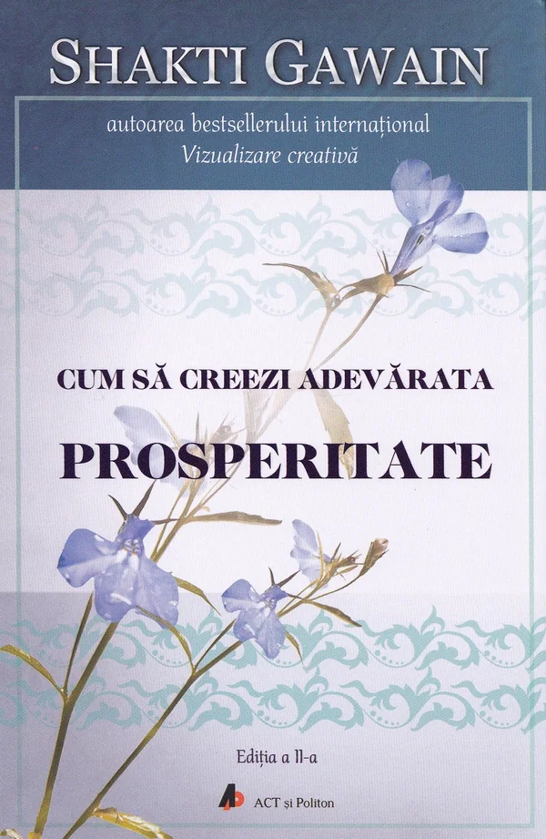 Cum sa creezi adevarata prosperitate. Ed.2