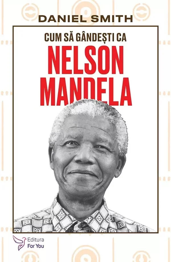 Cum sa gandesti ca Nelson Mandela