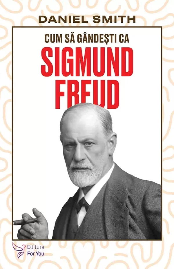 Cum sa gandesti ca Sigmund Freud