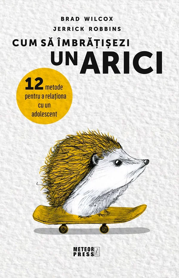 Cum sa imbratisezi un arici - Brad Wilcox, Jerrick Robbins