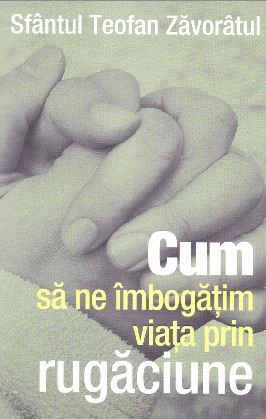 Cum sa ne imbogatim viata prin rugaciune