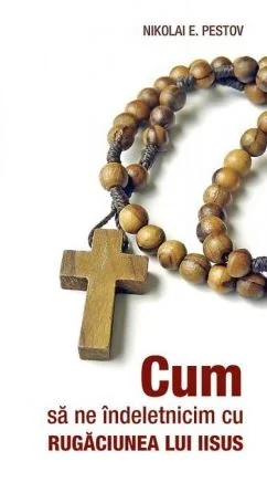 Cum sa ne indeletnicim cu rugaciunea lui Iisus