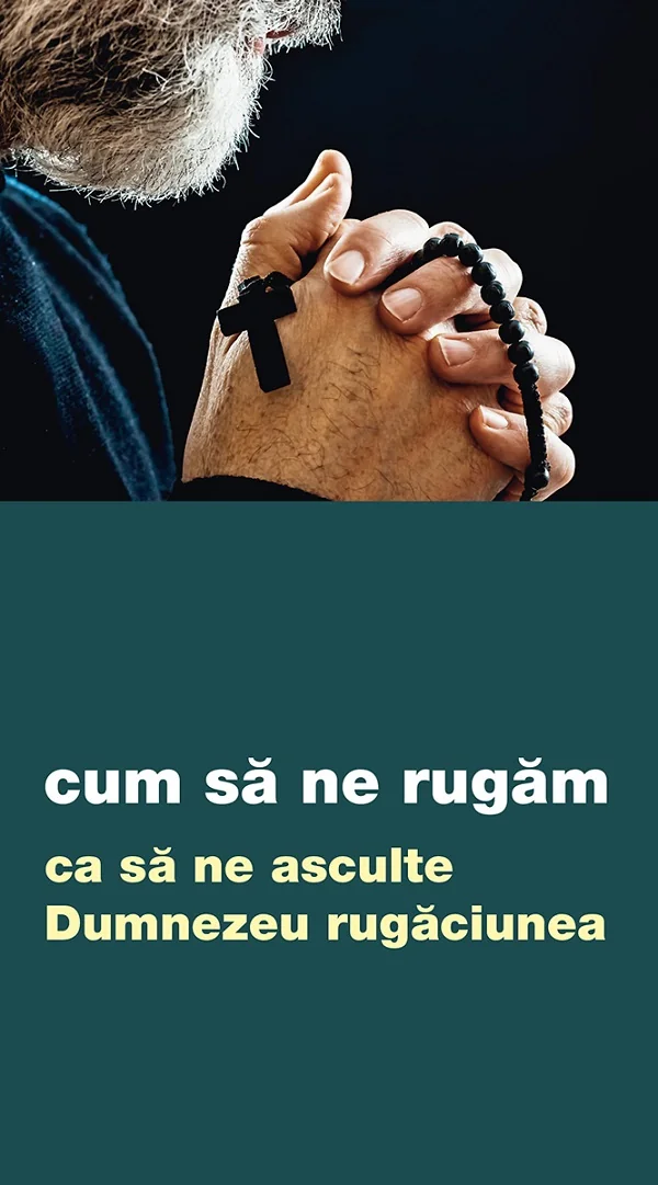 Cum sa ne rugam ca sa ne asculte Dumnezeu rugaciunea