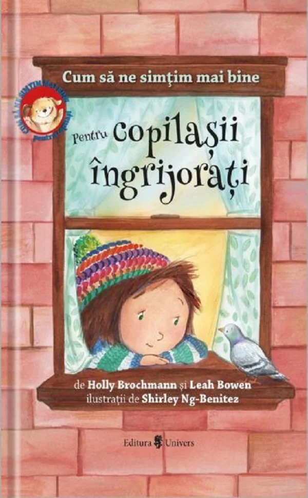 Cum sa ne simtim mai bine. Pentru copilasii ingrijorati - Holly Brochamnn, Leah Bowen