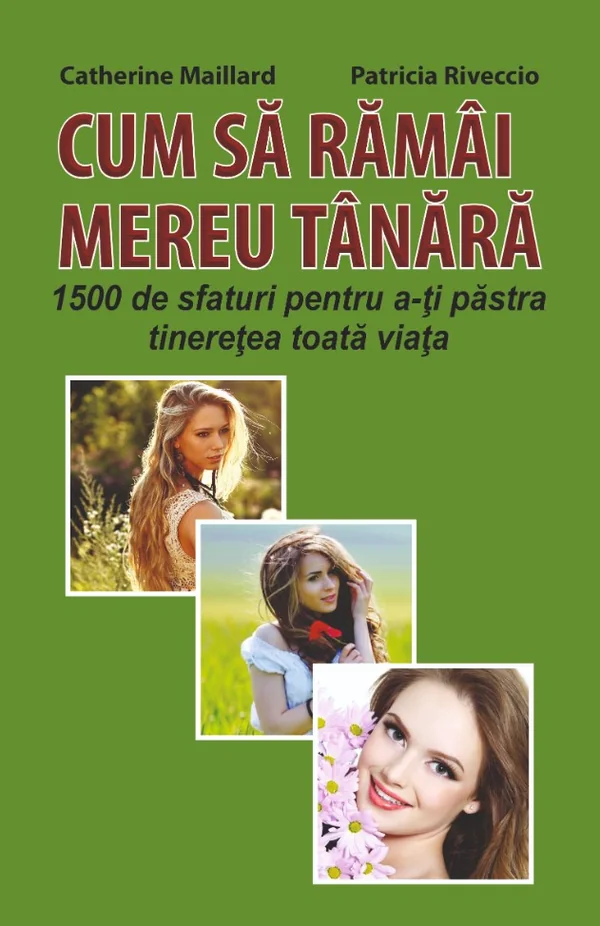 Cum sa ramai mereu tanara - Catherine Maillard, Patricia Riveccio