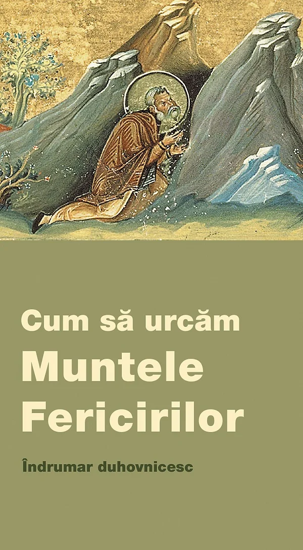 Cum sa urcam Muntele Fericirilor. Indrumar duhovnicesc