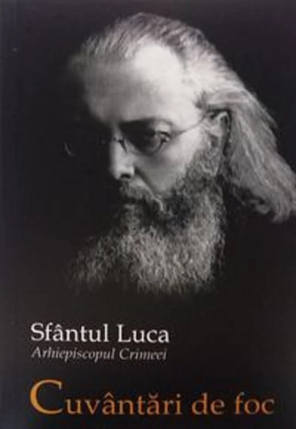 Cuvantari de foc - Sfantul Luca, arhiepiscopul Crimeei