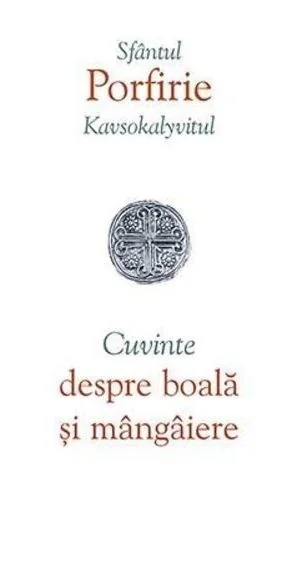 Cuvinte despre boala si mangaiere - Porfirie Kavsokalyvitul