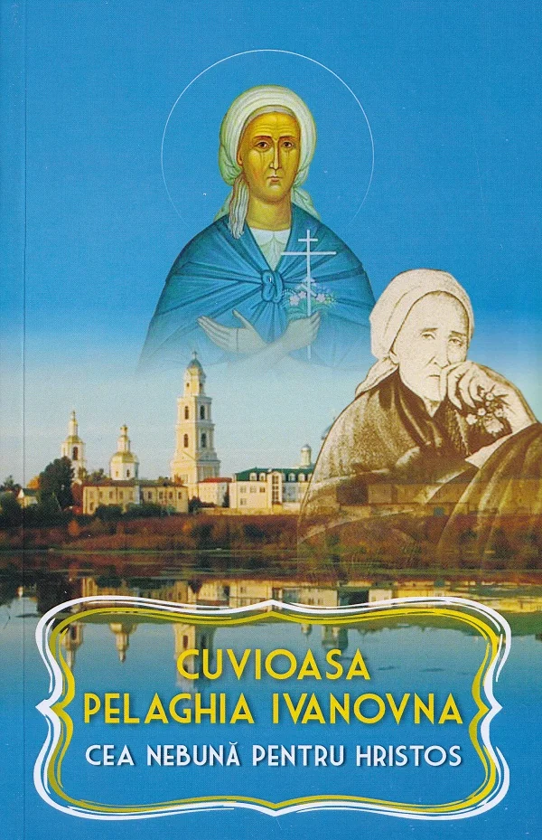 Cuvioasa Pelaghia Ivanovna, cea nebuna pentru Hristos