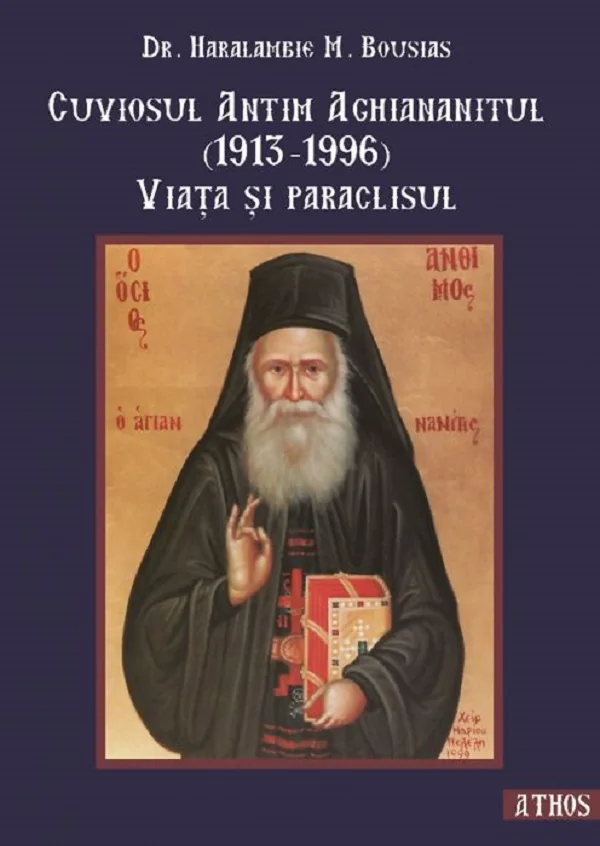 Cuviosul Antim Aghiananitul (1913-1996). Viata si paraclisul - Dr. Haralambie M. Bousias